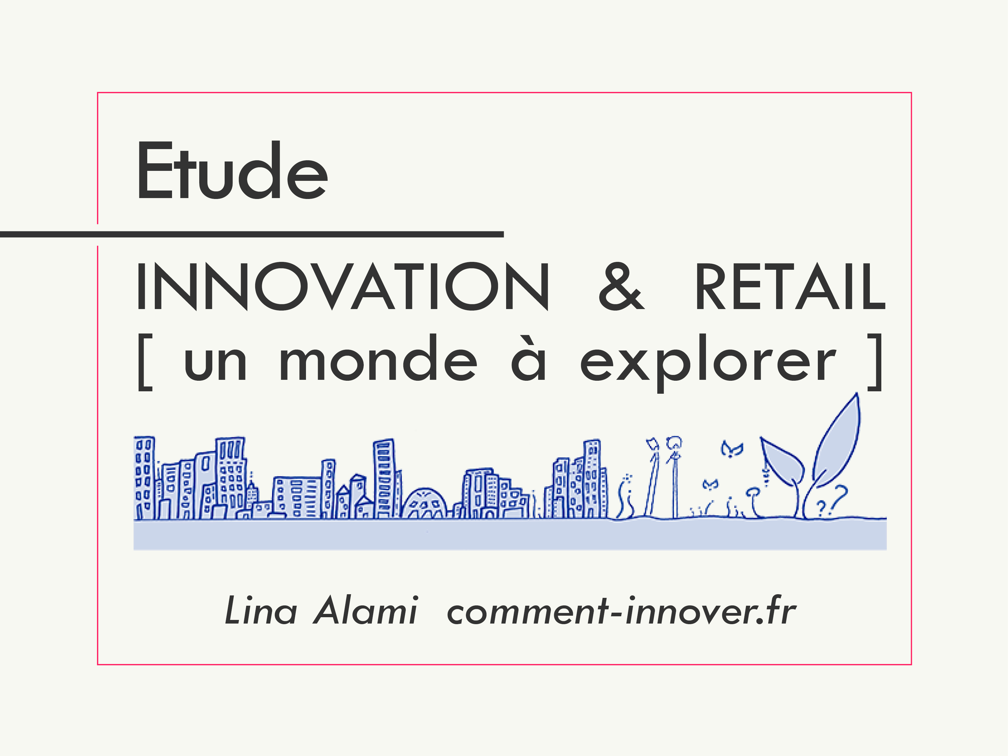 Etude innovation retail - comment innover - Lina Alami