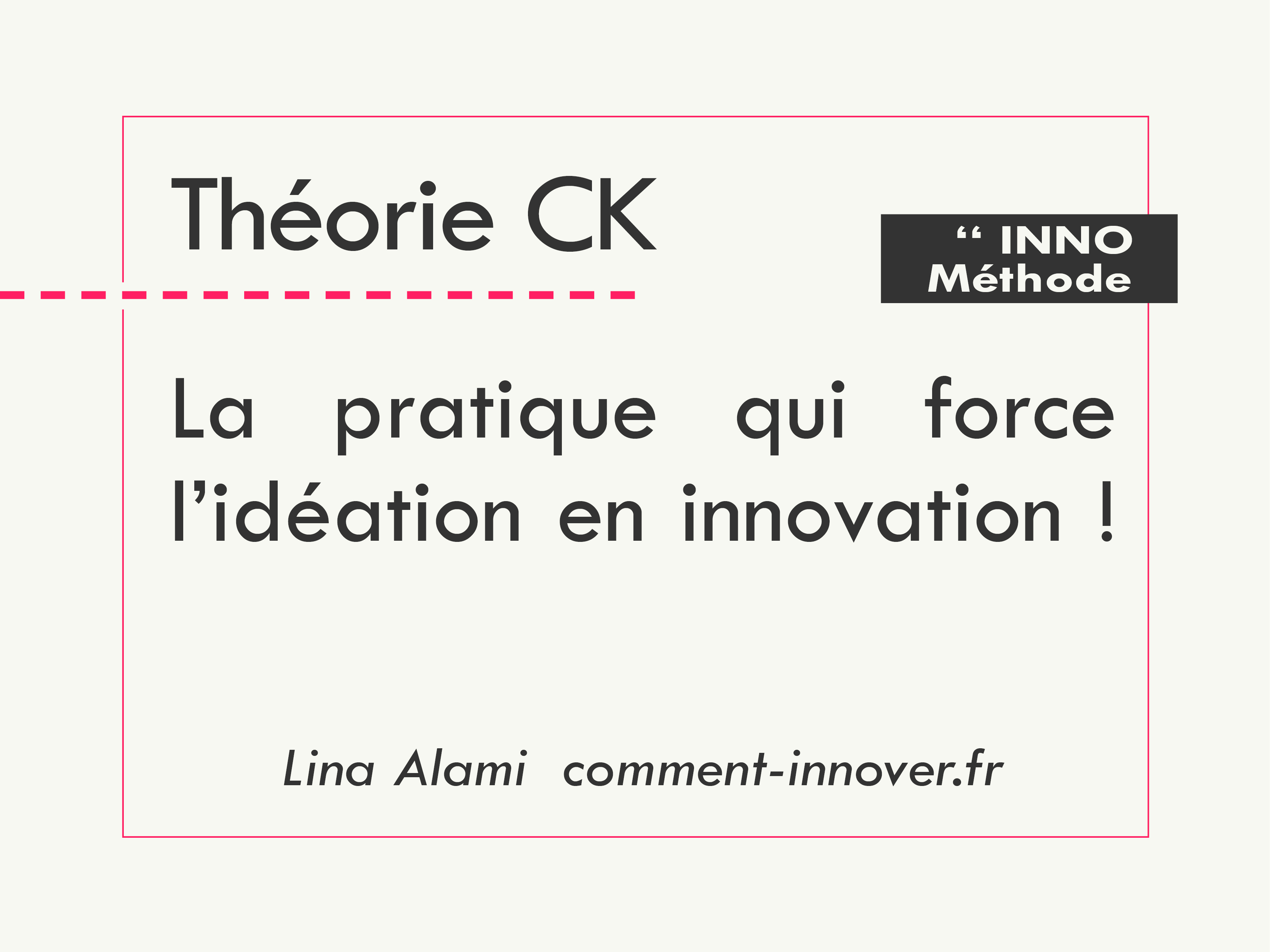 Comment pratiquer la théorie CK pour innover - Lina Alami
